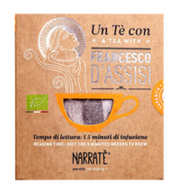 Un tè con Francesco d'Assisi. A tea with Francesco d'Assisi. Con Filtro di tè con blend ispirato al Cantico delle Creature - Massimiliano Felli