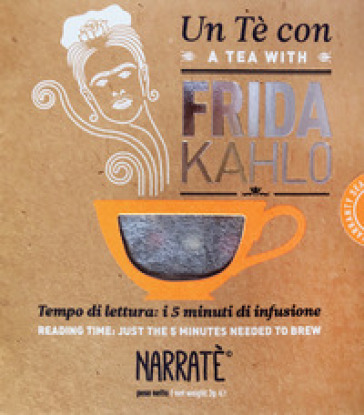 Un tè con Frida Kahlo-A tea with Frida Kahlo. Ediz. bilingue. Con tea bag - Valeria Arnaldi