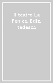 Il teatro La Fenice. Ediz. tedesca