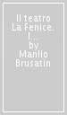 Il teatro La Fenice. I progetti, l architettura, le decorazioni