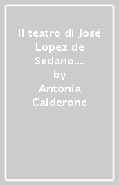Il teatro di José Lopez de Sedano. Il refundidor