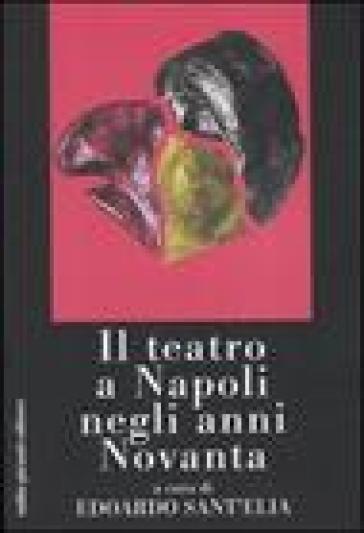 Il teatro a Napoli negli anni Novanta - Edoardo Sant