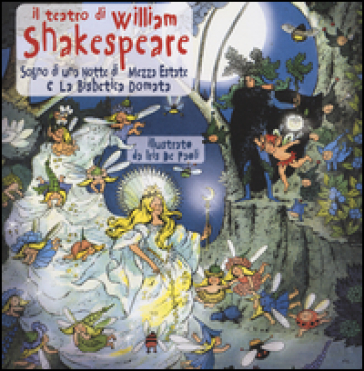 Il teatro di William Shakespeare: Sogno di una notte di mezza estate-La bisbetica domata. Ediz. illustrata - William Shakespeare
