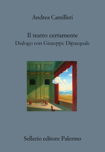 Il teatro certamente. Dialogo con Giuseppe Dipasquale - Andrea Camilleri