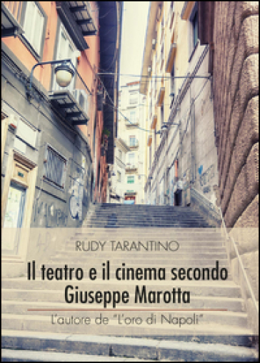 Il teatro e il cinema secondo Giuseppe Marotta - Rudy Tarantino