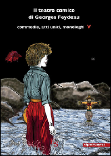 Il teatro comico di Georges Feydeau. Commedie, atti unici, monologhi. Vol. 5 - Georges Feydeau