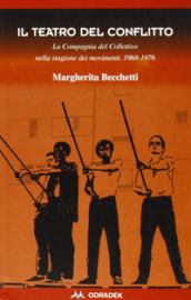 Il teatro del conflitto. La compagnia del Collettivo nella stagione dei movimenti 1969-1976