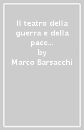 Il teatro della guerra e della pace ai tempi di Lorenzo il Magnifico. Intrighi, sangue e diplomazia in Italia al tramonto di un epoca