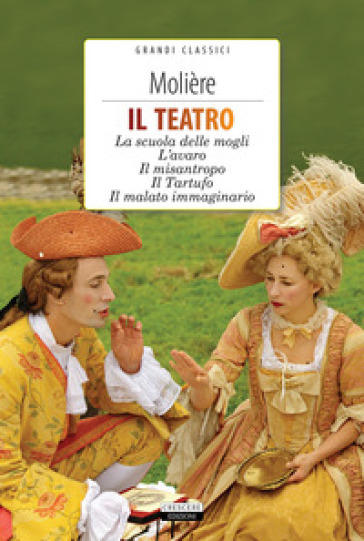 Il teatro: La scuola delle mogli, L'avaro, Il misantropo, Il tartufo, Il malato immaginario. Con Segnalibro - Molière