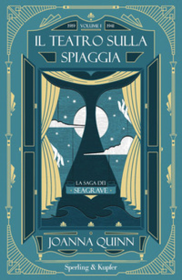 Il teatro sulla spiaggia. La saga dei Seagrave. 1: 1919-1941 - Joanna Quinn