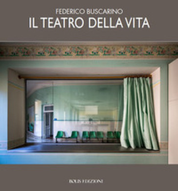 Il teatro della vita. Ediz. a colori - Federico Buscarino