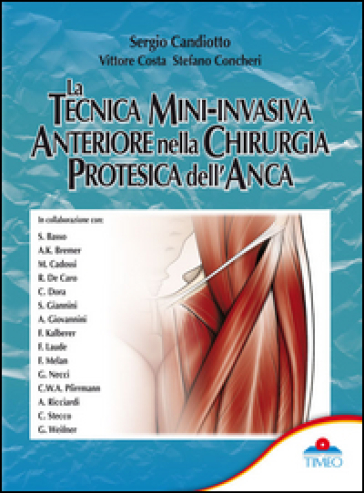 La tecnica mini-invasiva anteriore nella chirurgia protesica dell'anca - Sergio Candiotto - Vittorio Costa - Stefano Concheri