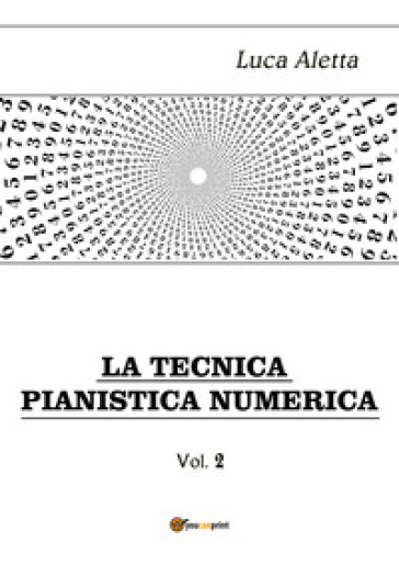 La tecnica pianistica numerica. 2. - Luca Aletta