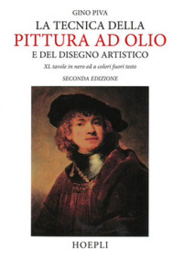 La tecnica della pittura ad olio e del disegno artistico - Gino Piva