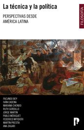 La técnica y la política. Perspectivas desde América Latina