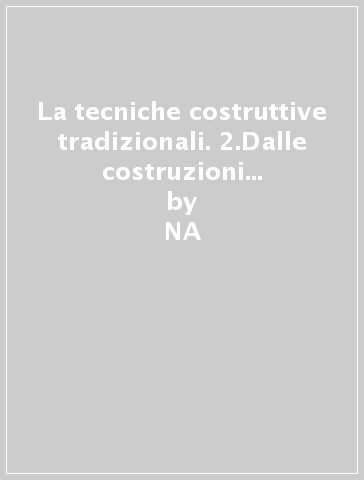 La tecniche costruttive tradizionali. 2.Dalle costruzioni rurali alle scale - NA - Agostino Catalano