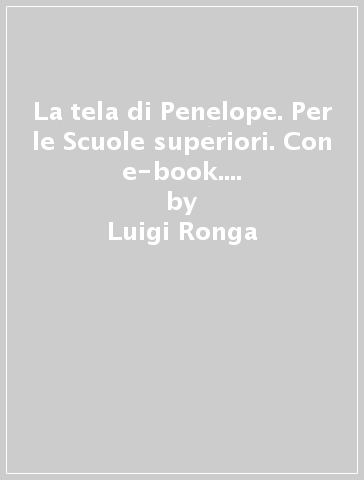 La tela di Penelope. Per le Scuole superiori. Con e-book. Con espansione online. Vol. 2: Dalla fine della Repubblica all'Alto Medioevo - Luigi Ronga - Gianni Gentile - Anna Carla Rossi - Giulia Digo