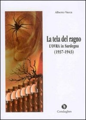 La tela del ragno. L'OVRA in Sardegna (1937-1943) - Alberto Vacca