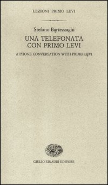 Una telefonata con Primo Levi-A phone conversation with Primo Levi. Ediz. bilingue - Stefano Bartezzaghi