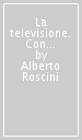 La televisione. Con adesivi. Ediz. illustrata