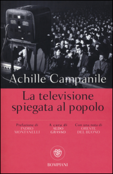 La televisione spiegata al popolo - Achille Campanile - Oreste Del Buono