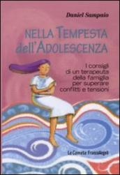 Nella tempesta dell adolescenza. I consigli di un terapeuta della famiglia per superare conflitti e tensioni