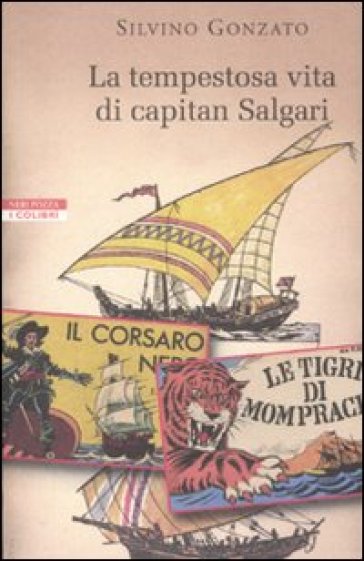 La tempestosa vita di capitan Salgari - Silvino Gonzato | 