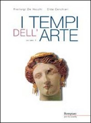 I tempi dell'arte. Per le Scuole superiori. 1. - Pierluigi De Vecchi - Elda Cerchiari Necchi