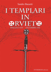 I templari in Orvieto. Maggio 1135-Dicembre 1312