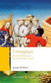 I templari. Storia di monaci in armi (1120-1312)
