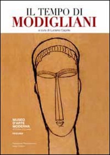 Il tempo di Modigliani. Ediz. illustrata