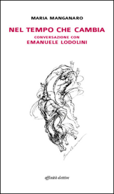 Nel tempo che cambia conversazione con Emanuele Lodolini - Maria Manganaro - Emanuele Lodolini