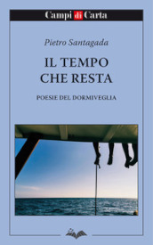 Il tempo che resta. Poesie del dormiveglia