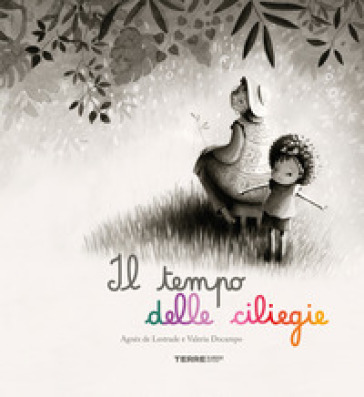 Il tempo delle ciliegie. Ediz. a colori - Agnès De Lestrade
