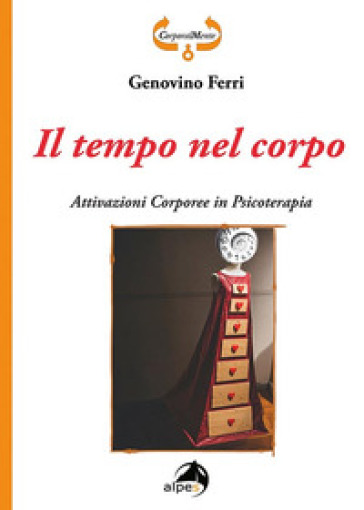 Il tempo nel corpo. Attivazioni corporee in psicoterapia - Genovino Ferri