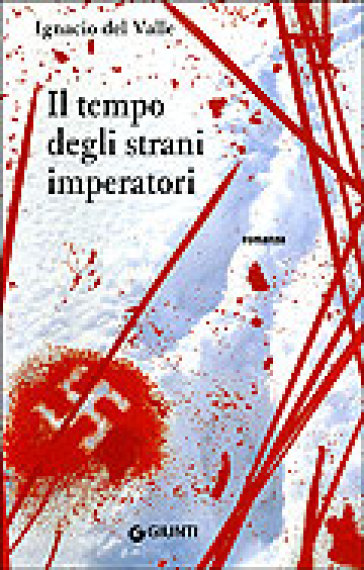 Il tempo degli strani imperatori - Ignacio Del Valle