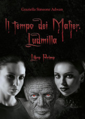 Il tempo dei Malìer. Ludmilla. 1.