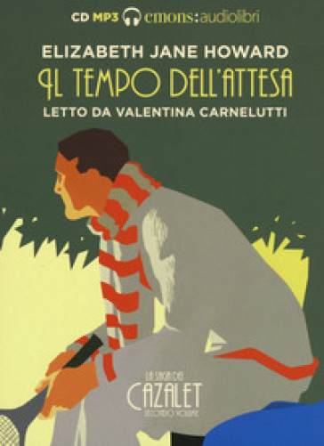 Il tempo dell'attesa. La saga dei Cazalet letto da Valentina Carnelutti. Audiolibro. 2 CD Audio formato MP3. 2. - Elizabeth Jane Howard