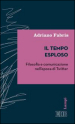 Il tempo esploso. Filosofia e comunicazione nell epoca di Twitter