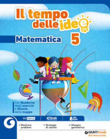 Il tempo delle idee. Area matematico-scientifica. Per la 5ª classe elementare. Con e-book. Con espansione online. 2.