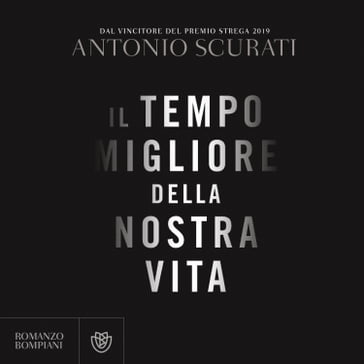 Il tempo migliore della nostra vita - Antonio Scurati