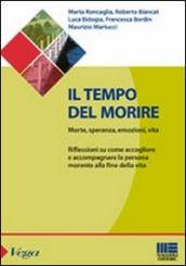 Il tempo del morire. Morte, speranza, emozioni, vita. Riflessioni su come accogliere e accompagnare la persona morente alla fine della vita