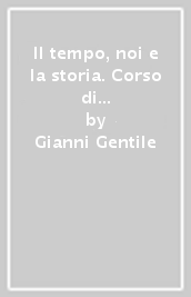 Il tempo, noi e la storia. Corso di storia, cittadinanza e costituzione. Con I luoghi della storia. Per la Scuola media. Con e-book. Con espansione online. Vol. 2: La civiltà moderna e l Ottocento