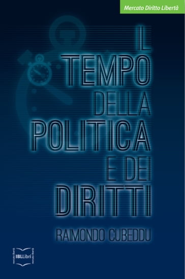 Il tempo della politica e dei diritti - Raimondo Cubeddu