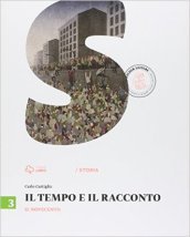 Il tempo e il racconto. Per la Scuola media. Con e-book. Con espansione online. 3: Il Novecento