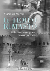 Il tempo rimasto. L alba di un nuovo giorno, l amore per la vita