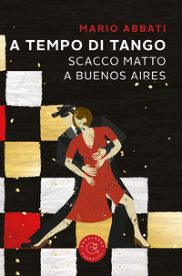 A tempo di tango. Scatto matto a Buenos Aires - Mario Abbati