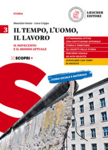 Il tempo, l'uomo, il lavoro. Per il triennio delle Scuole superiori. Con e-book. Con espansione online. Vol. 3: Il Novecento e il mondo attuale - Maurizio Onnis - Luca Crippa