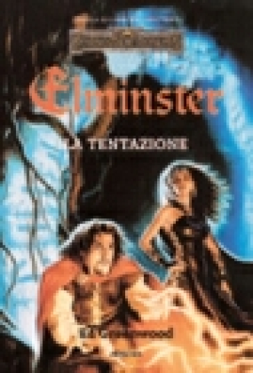 La tentazione. Elminster. Forgotton Realms. 3. - Ed Greenwood