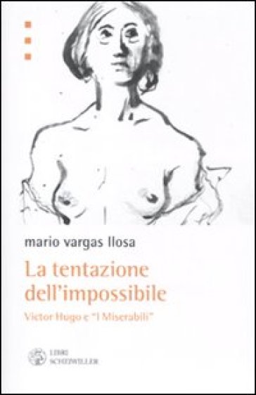 La tentazione dell'impossibile. Victor Hugo e i «I Miserabili» - Mario Vargas Llosa